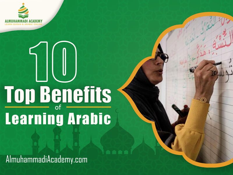 Top 10 Benefits of Learning Arabic Language - Almuhammadi Academy