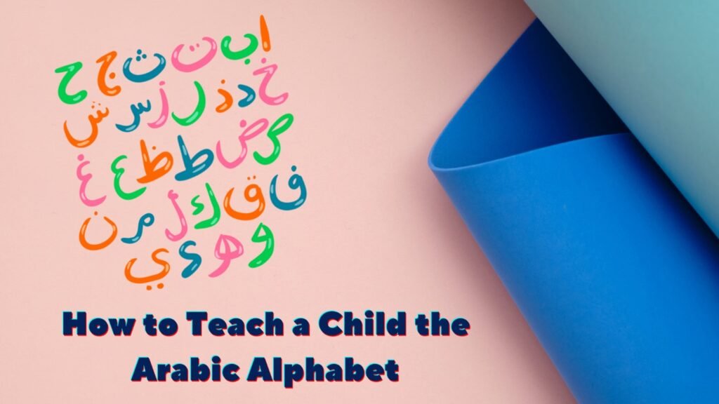 How to Teach a Child the Arabic Alphabet